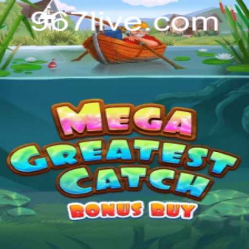 MegaGreatestCatchBonusBuy Unveiling: A Dive into the Gaming Sensation Tied to 967 PH Login
